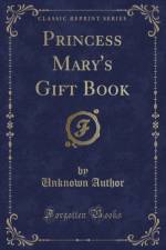 Princess Mary's Gift Book (Classic Reprint) af Unknown Author