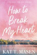 How to Break My Heart af Kat T. Masen