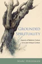 Grounded Spirituality af Marc (Mandel Professor of Jewish Education Emeritus Hirshman