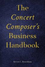 The Concert Composer’s Business Handbook af Steven Rosenhaus