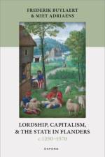Lordship, Capitalism, and the State in Flanders (c. 1250–1570) af Frederik (Professor in social history Buylaert