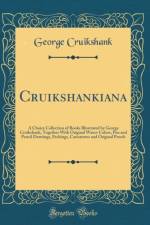 Cruikshankiana: A Choice Collection of Books Illustrated by George Cruikshank, Together With Original Water-Colors, Pen and Pencil Drawings, Etchings, Caricatures and Original Proofs (Classic Reprint) af George Cruikshank