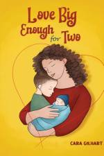 Love Big Enough for Two af Cara Gilhart