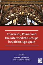 Conversos, Power and the Intermediate Groups in Golden Age Spain