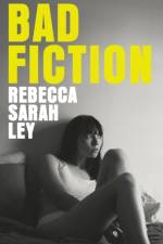 Bad Fiction af Rebecca Sarah Ley