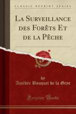 La Surveillance des Forets Et de la Peche (Classic Reprint) af Amedee Bouquet de la Grye