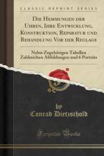 Die Hemmungen Der Uhren, Ihre Entwicklung, Konstruktion, Reparatur Und Behandlung VOR Der Reglage af Conrad Dietzschold