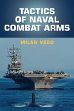 Tactics of Naval Combat Arms af Milan Vego
