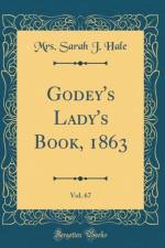 Godey's Lady's Book, 1863, Vol. 67 (Classic Reprint)