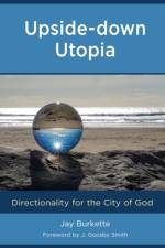 Upside-down Utopia af Jay Burkette