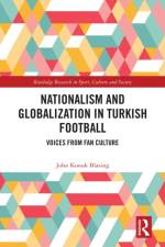 Nationalism and Globalization in Turkish Football af John Konuk Blasing