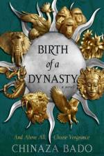 Birth of a Dynasty af Chinaza Bado