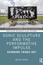 Sonic Sculpture and the Performative Impulse af Melissa Christine (University of Texas Warak
