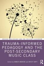 Trauma-Informed Pedagogy and the Post-Secondary Music Class