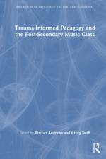 Trauma-Informed Pedagogy and the Post-Secondary Music Class