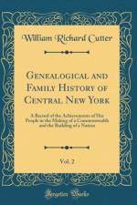 Genealogical and Family History of Central New York, Vol. 2: A Record of the Achievements of Her People in the Making of a Commonwealth and the Building of a Nation (Classic Reprint) af William Richard Cutter