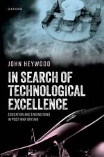 In Search of Technological Excellence af John (Professorial Fellow Emeritus Heywood