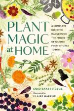 Plant Magic at Home af Enid Baxter Ryce