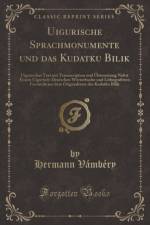 Uigurische Sprachmonumente Und Das Kudatku Bilik af Hermann Vambery