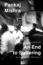 An End to Suffering af Pankaj Mishra