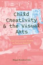 Child Creativity and the Visual Arts: From Secessionist Vienna to Postwar America af Dr. Megan (Associate Professor of History Brandow-Faller