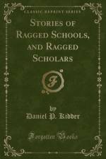 Stories of Ragged Schools, and Ragged Scholars (Classic Reprint) af Daniel P. Kidder