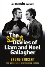 The Secret Diaries of Liam and Noel Gallagher af Bruno Vincent