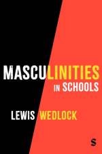 Masculinities in Schools af Lewis Wedlock