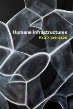 Humane Infrastructures af Patrik Svensson