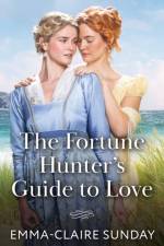 The Fortune Hunter's Guide To Love af Emma-Claire Sunday