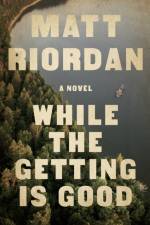 While The Getting Is Good af Matt Riordan
