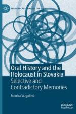 Oral History and the Holocaust in Slovakia af Monika Vrzgulova