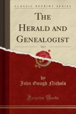 The Herald and Genealogist, Vol. 3 (Classic Reprint) af John Gough Nichols