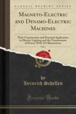 Magneto-Electric and Dynamo-Electric Machines, Vol. 1 af Heinrich Schellen