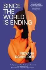 Since the World Is Ending af Indyana Schneider