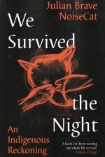 We Survived the Night af Julian Brave NoiseCat