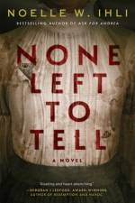 None Left To Tell af Noelle W. Ihli