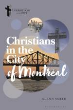 Christians in the City of Montreal af Glenn (McGill University Smith