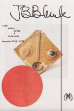 JB Blunk Cups, plates, bowls & sculptures: ceramics 1950–1999