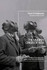The Munich Crisis of 1938 af Professor Piotr M. (University of Warsaw Majewski