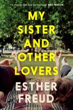 My Sister and Other Lovers af Esther Freud