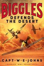Biggles Defends the Desert af Captain W. E. Johns