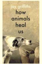 How Animals Heal Us af Jay Griffiths