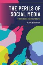 The Perils of Social Media af Merve Basdogan