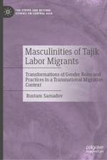 Masculinities of Tajik Labor Migrants af Rustam Samadov