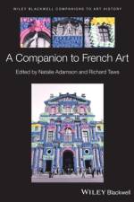 Wiley Blackwell Companion to French Art