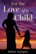 For the Love of a Child af Robert Astington