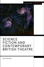 Science Fiction and Contemporary British Theatre af Ian Farnell