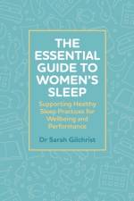 The Essential Guide to Women’s Sleep af Dr Sarah Gilchrist