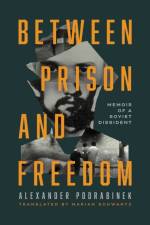 Between Prison and Freedom af Alexander Podrabinek